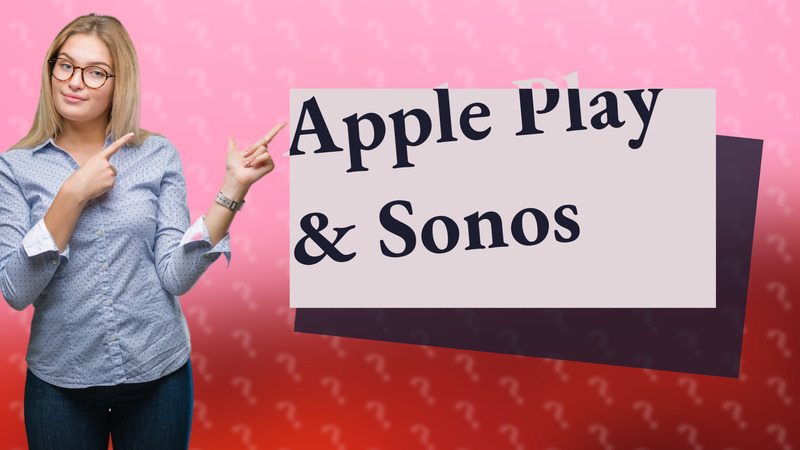 Apple Play & Sonos