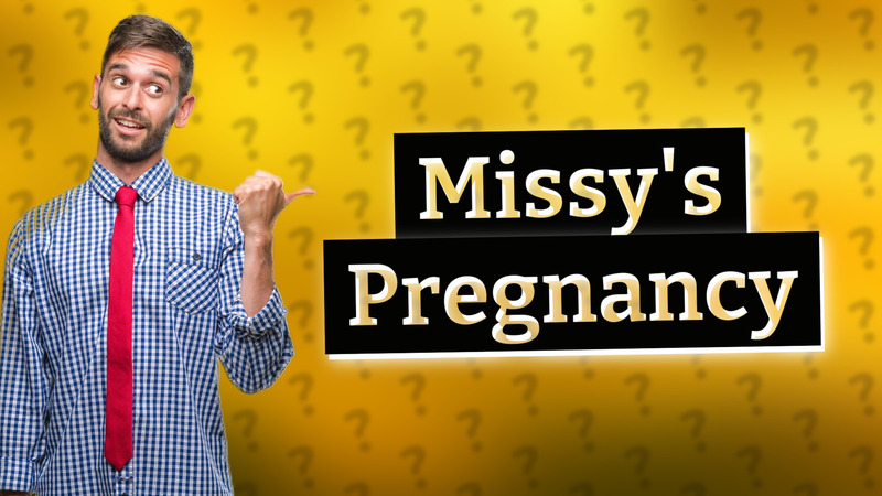 Missy's Pregnancy