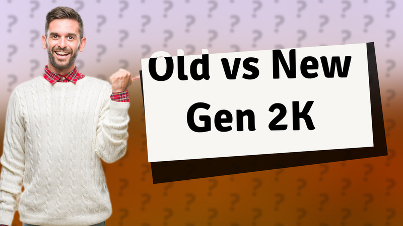 Old vs New Gen 2K