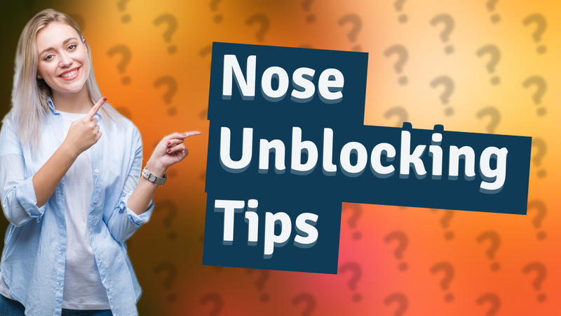 Nose Unblocking Tips