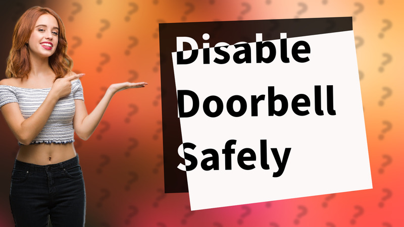 Disable Doorbell Safely