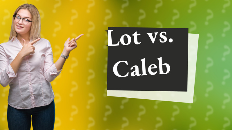 Lot vs. Caleb