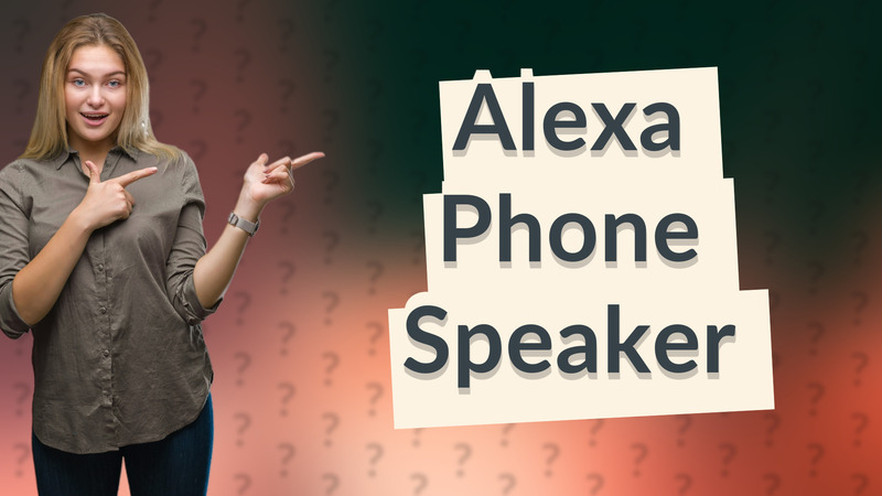 Alexa Phone Speaker