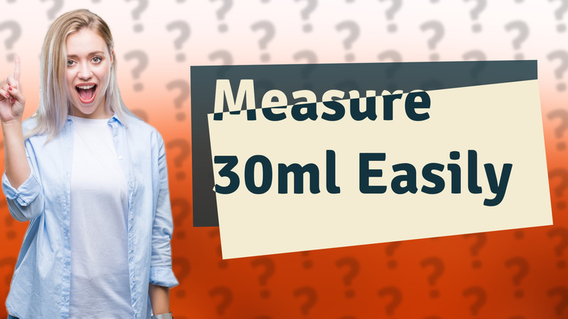 Measure 30ml Easily