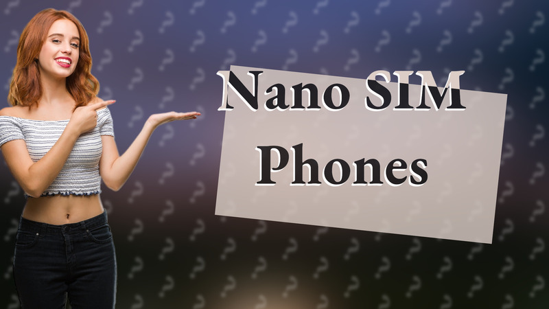 Nano SIM Phones
