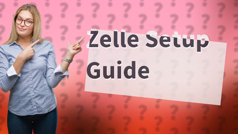Zelle Setup Guide