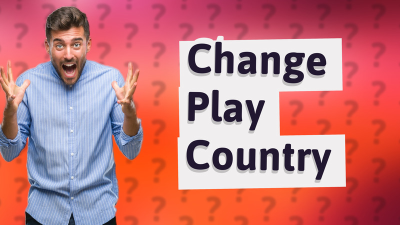 Change Play Country