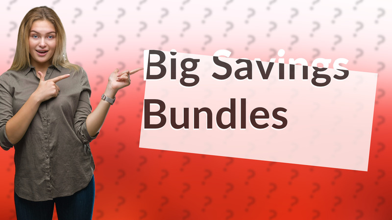 Big Savings Bundles