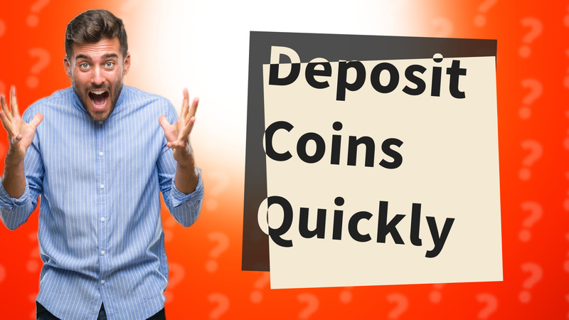 Deposit Coins Quickly
