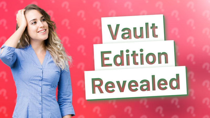 Vault Edition Revealed