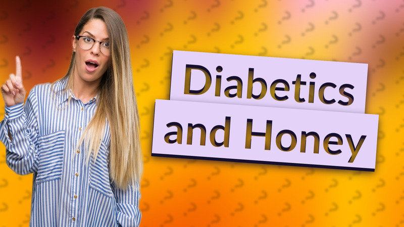Diabetics and Honey
