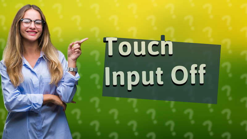 Touch Input Off