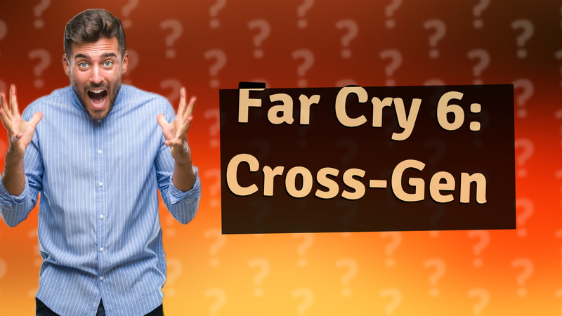 Far Cry 6: Cross-Gen