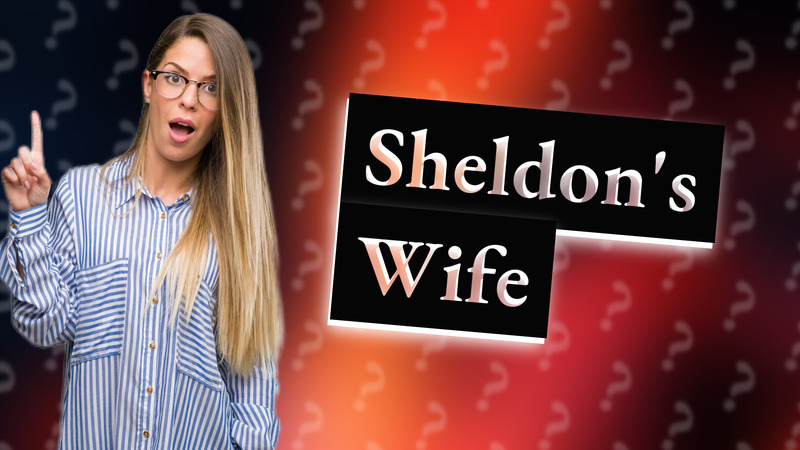 Sheldon's Wife