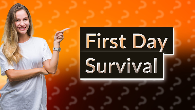 First Day Survival