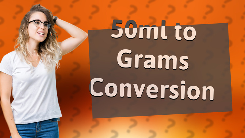 50ml to Grams Conversion