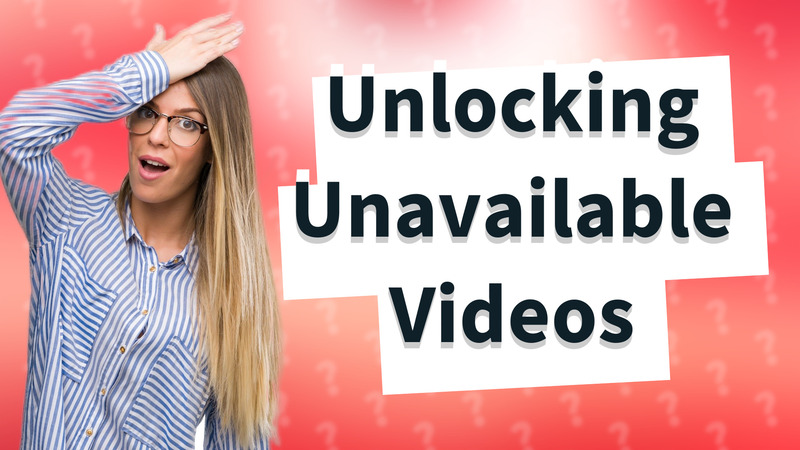 Unlocking Unavailable Videos