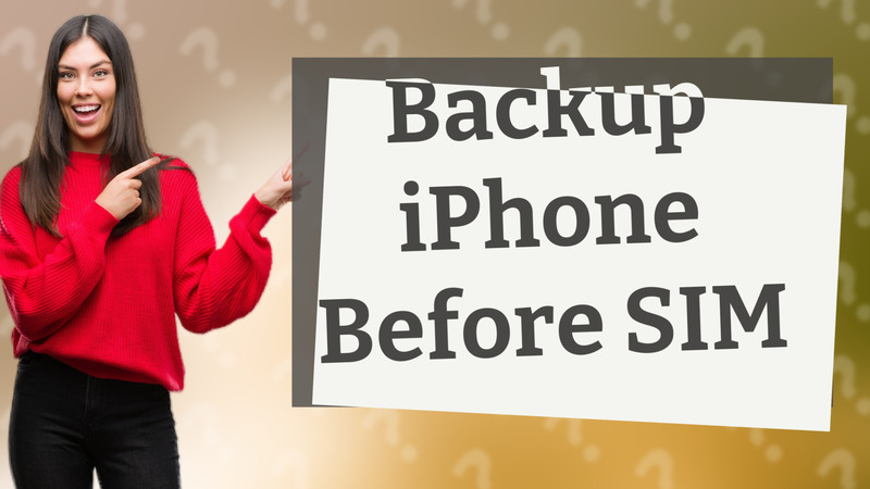 Backup iPhone Before SIM