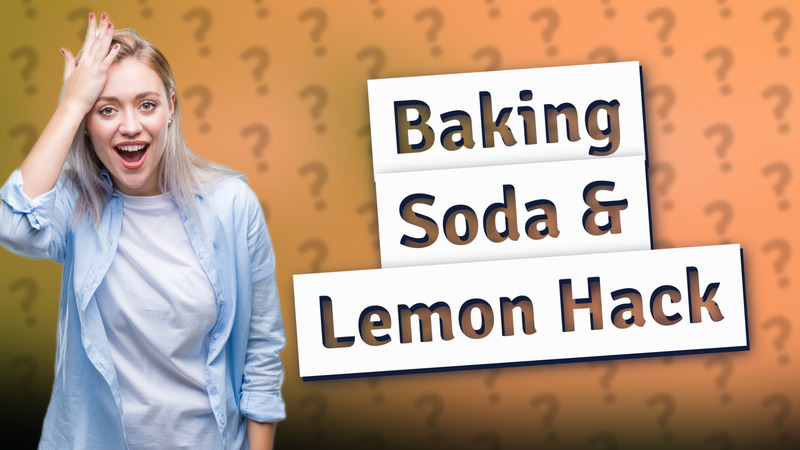 Baking Soda & Lemon Hack