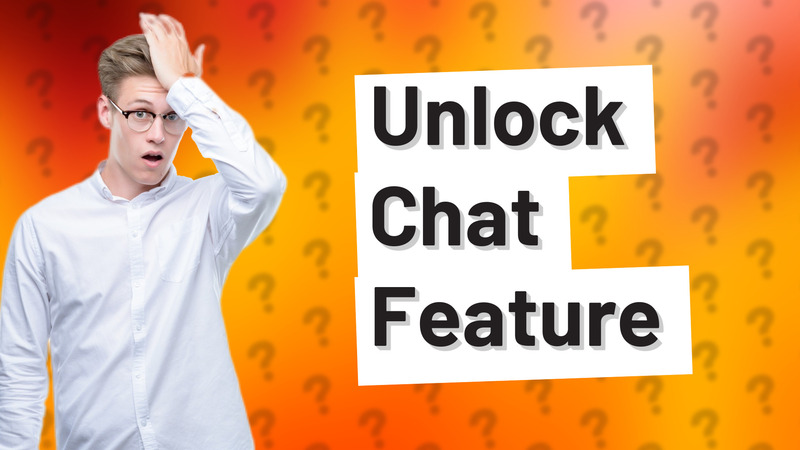 Unlock Chat Feature