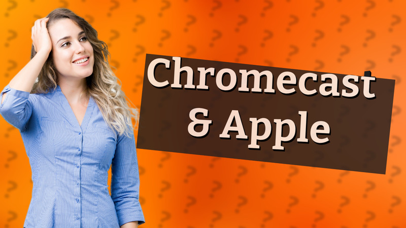 Chromecast & Apple