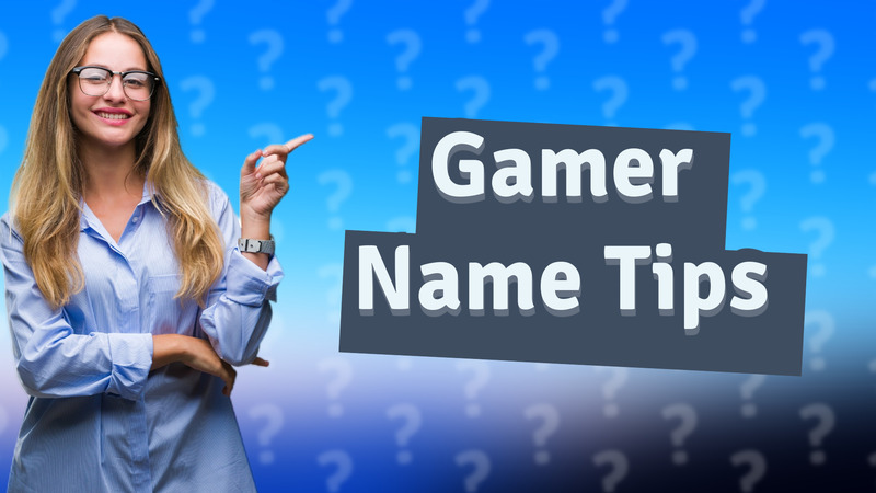 Gamer Name Tips