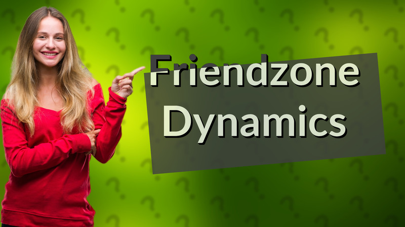 Friendzone Dynamics