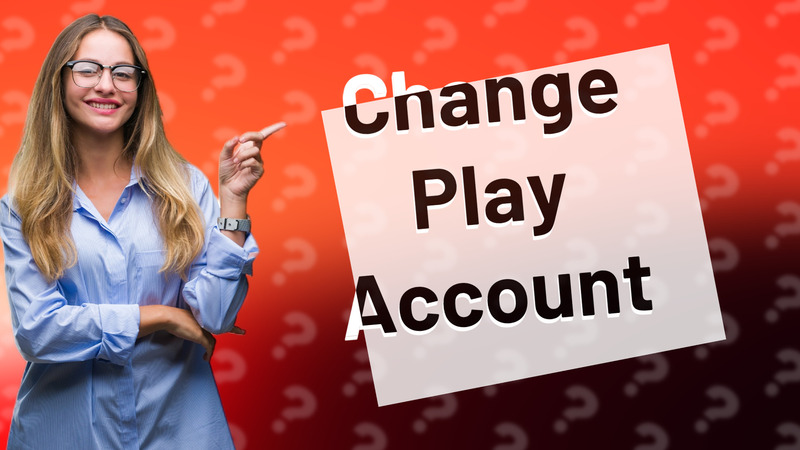 Change Play Account
