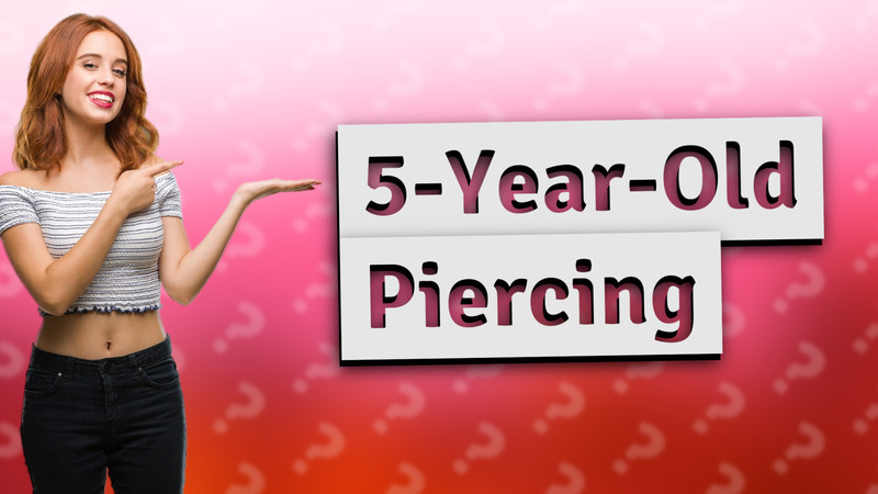 5-Year-Old Piercing