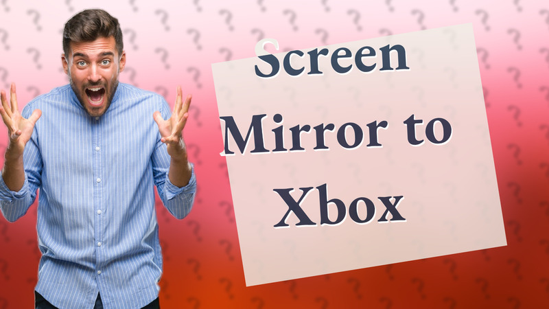 Screen Mirror to Xbox