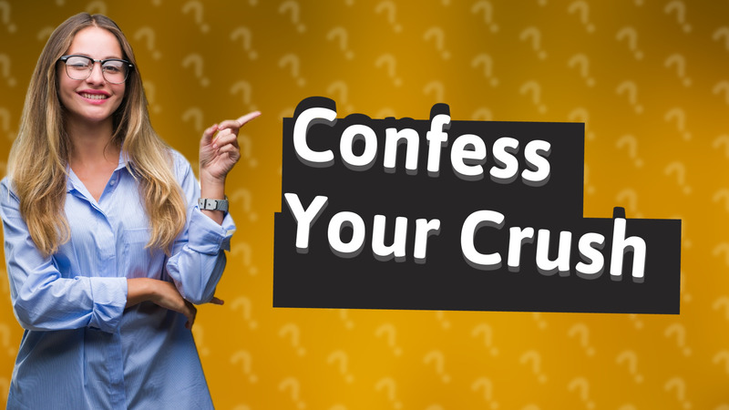 Confess Your Crush