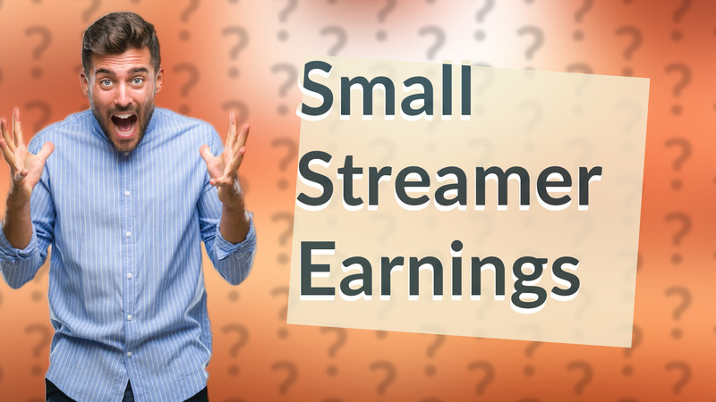 Small Streamer Earnings