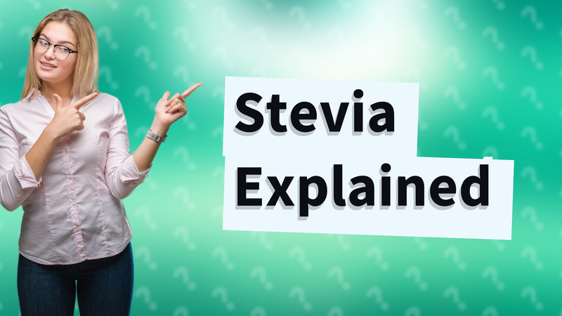 Stevia Explained