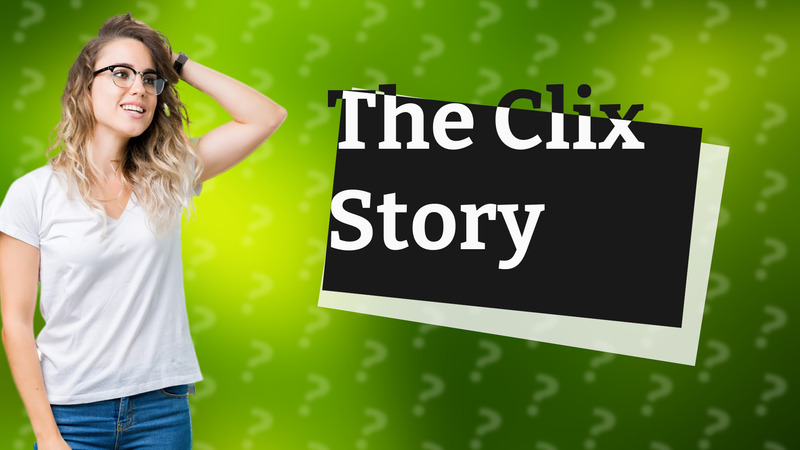 The Clix Story