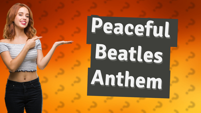 Peaceful Beatles Anthem