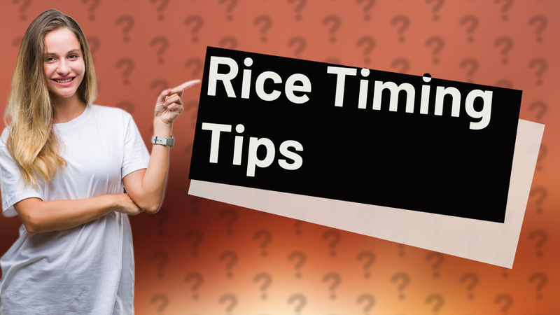 Rice Timing Tips
