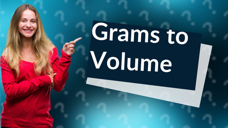 Grams to Volume