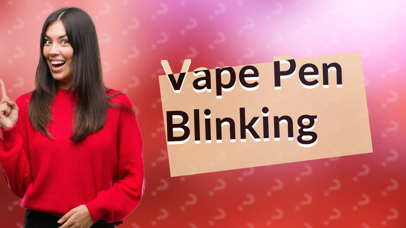 Vape Pen Blinking