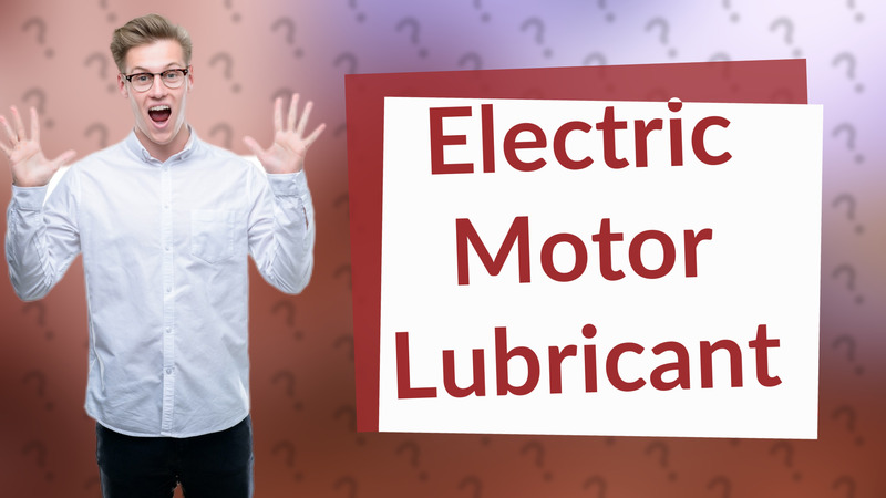 Electric Motor Lubricant
