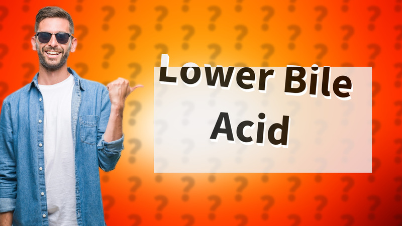 Lower Bile Acid