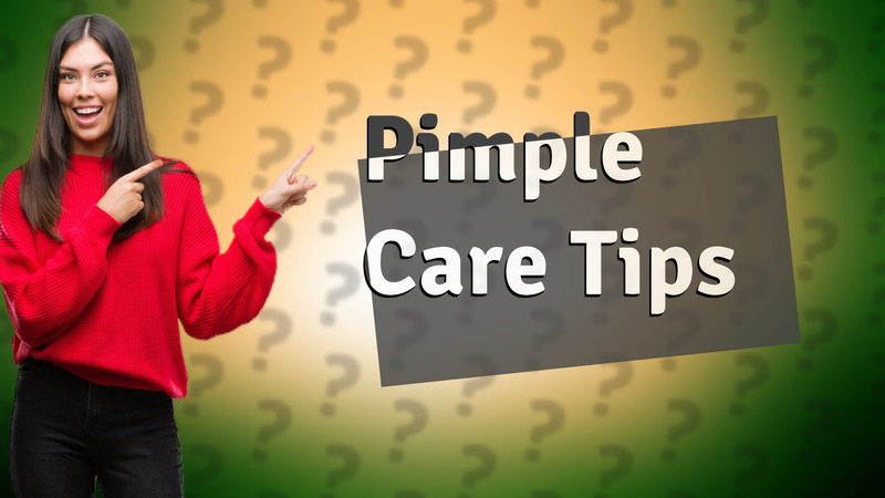 Pimple Care Tips