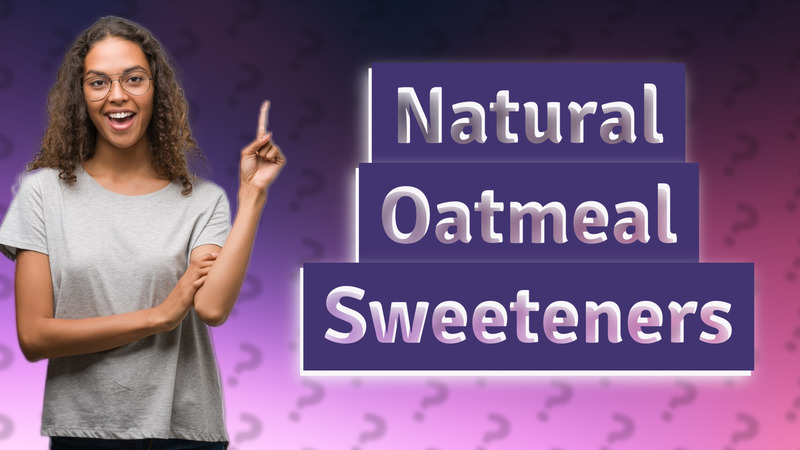 Natural Oatmeal Sweeteners
