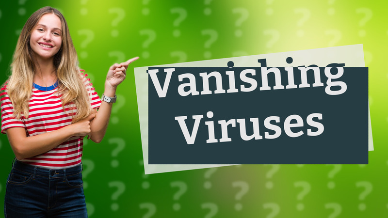 Vanishing Viruses