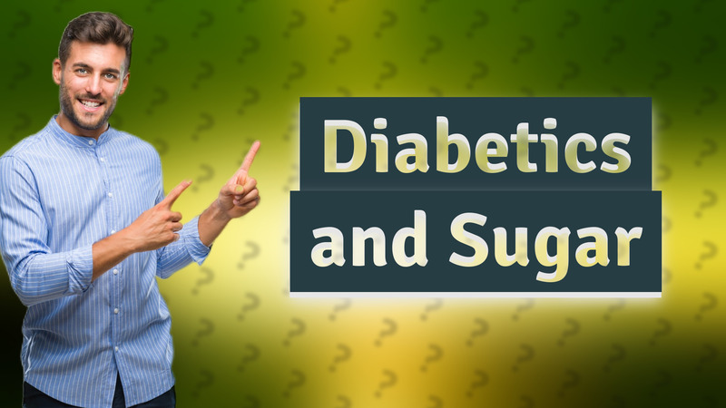 Diabetics and Sugar