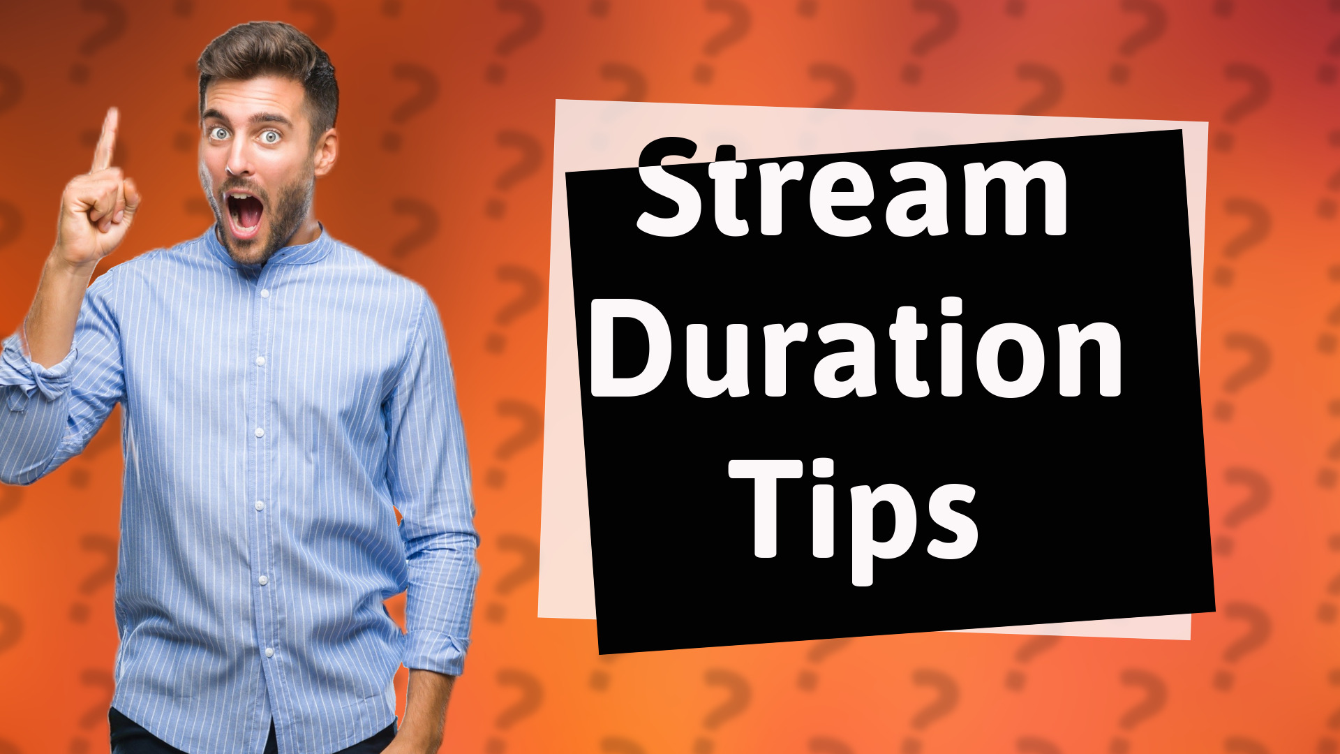 Stream Duration Tips