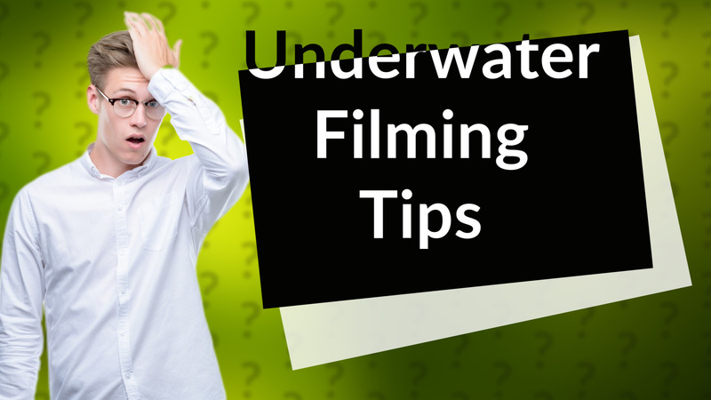 Underwater Filming Tips