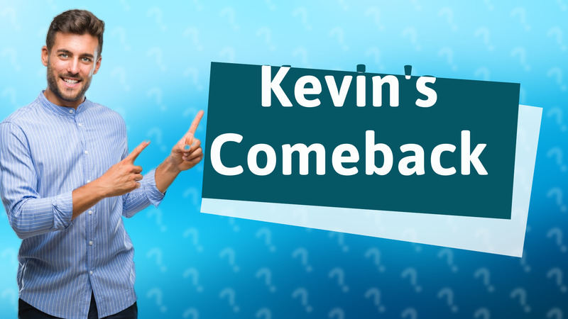 Kevin's Comeback