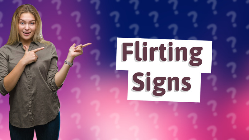 Flirting Signs