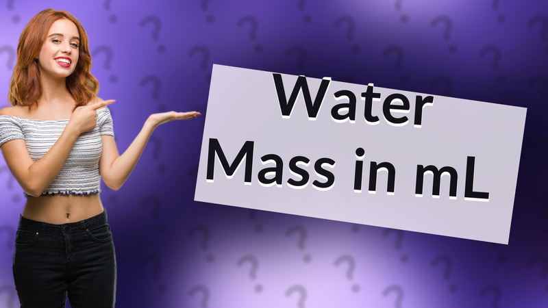 Water Mass in mL