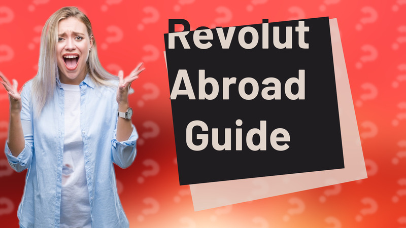 Revolut Abroad Guide